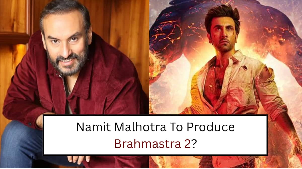 Brahmastra 2 Is Official! Namit Malhotra Leads the Charge