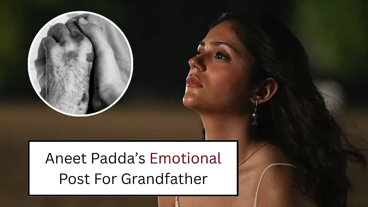 Aneet Padda's Grandfather Tribute: Love That Never Fades