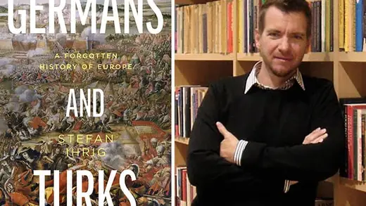 Stefan Ihrig's Book Explores 800 Years of German-Turkish Ties